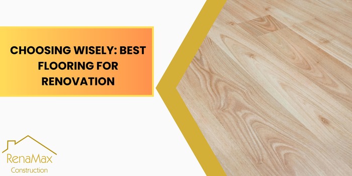 Choosing Wisely: Best Flooring for Renovation